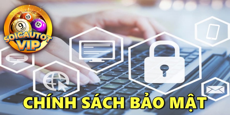 Chính Sách Bảo Mật Soi Cầu Tốt Cập Nhật Mới Nhất